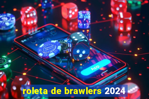 roleta de brawlers 2024